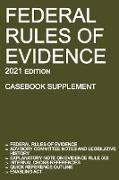 Federal Rules of Evidence, 2021 Edition (Casebook Supplement)
