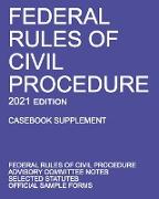 Federal Rules of Civil Procedure, 2021 Edition (Casebook Supplement)