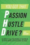 You got that P.h.D.?: The power to scale your business by focusing on the inputs needed to get the outputs you desire