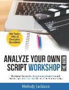 Analyze Your Own Script Workshop - THE BOOK: The Master Toolbox For Overcoming Weaknesses and Discovering Hidden Treasures Buried In Your Screenplay