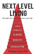 Next Level Living: Principles That Elevate and Enhance Your Life