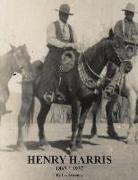 Henry Harris 1865 * 1937: Legendary Black Vaquero