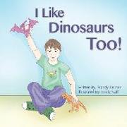 I Like Dinosaurs Too!