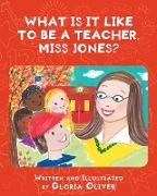 What Is It Like To Be A Teacher, Miss Jones?