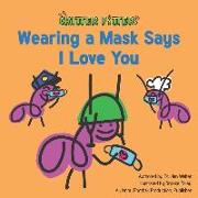 Wearing a Mask Says I Love You