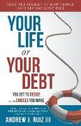 Your Life or Your Debt: Read the Stories of How Ordinary People Have Gotten Out of Debt. Follow The Road Maps Left Behind