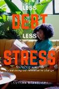 Less Debt Less Stress: Building Wealth by Adjusting Our Response To Change