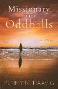 Missionary to the Oddballs: Based on a true story