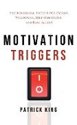 Motivation Triggers: Psychological Tactics for Energy, Willpower, Self-Discipline, and Fast Action
