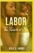 Labor: "The Rebirth of Me"