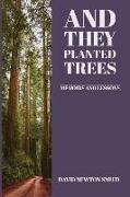 And They Planted Trees: Memoirs and Lessons