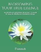 Blossoming Your True Essence: Soul Retrieval and Spiritual Abundance through Affirmation, Meditation & Intuitive Collage
