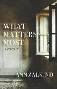 What Matters Most: A Memoir
