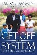 Get Off The System: Moving From Lack To Abundance