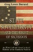 State Sovereignty and the Right of Secession: An Historical and Constitutional Defense of the Southern Position