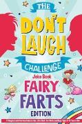 The Don't Laugh Challenge - Fairy Farts Edition: A Magical and Hilarious Interactive Joke Book for Girls and Boys Ages 6-12 Years Old: A Magical and H