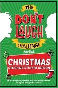 The Don't Laugh Challenge - Christmas Stocking Stuffer Edition: An Interactive Holiday Game Book With Jokes and Silly Scenarios for Boys and Girls Age