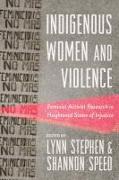 Indigenous Women and Violence: Feminist Activist Research in Heightened States of Injustice