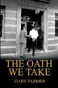 The Oath We Take: Career Stories Of Those Who Served with the Los Angeles Police Department