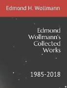Edmond Wollmann's Collected Works: 1985-2018