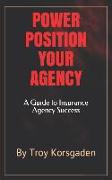 Power Position Your Agency: A Guide to Insurance Agency Success