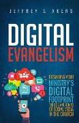 Digital Evangelism: Expanding Your Digital Footprint The Do's and Don'ts of Social Media in the Church