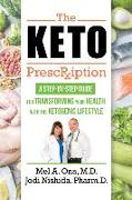 The Keto Prescription: A Step-by-Step Guide for Transforming your Health with the Ketogenic Lifestyle