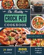 The Healthy Crock Pot Cookbook: 800 Easy Crock Pot Recipes with 21-Day Meal Plan for Smart People on a Budget