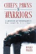 Chiefs, Pawns and Warriors: A Memoir of Firefighter Ron Parker's 9/11 Experience