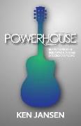 Powerhouse: The Essential Steps to Produce a Powerful Performance
