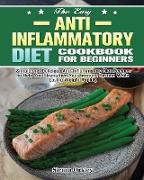 The Easy Anti-Inflammatory Diet Cookbook for Beginners