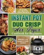 Instant Pot Duo Crisp Air fryer Cookbook For Beginners