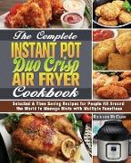 The Complete Instant Pot Duo Crisp Air Fryer Cookbook