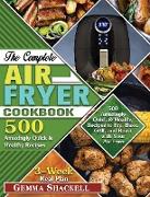 The Complete Air Fryer Cookbook: 500 Amazingly Quick & Healthy Recipes to Fry, Bake, Grill, and Roast with Your Air Fryer