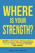 Where Is Your Strength?