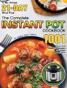 The Complete Instant Pot Cookbook: A No-Stress 21-Day Meal Plan with 1001 Easy and Healthy Recipes for Your Instant Pot