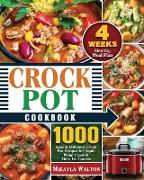 Crock Pot Cookbook: 1000 Easy & Delicious Crock Pot Recipes for Rapid Weight Loss & Burn Fat Forever ( 4 Weeks Healthy Meal Plan )
