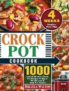 Crock Pot Cookbook: 1000 Easy & Delicious Crock Pot Recipes for Rapid Weight Loss & Burn Fat Forever ( 4 Weeks Healthy Meal Plan )