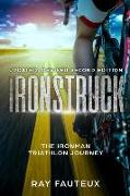 Ironstruck...The Ironman Triathlon Journey: Revised, updated second Edition