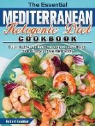 The Essential Mediterranean Ketogenic Diet Cookbook