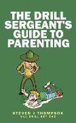 The Drill Sergeant's Guide to Parenting