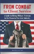 From Combat to Client Service: A Guide to Hiring Military Veterans to the Financial Services Industry