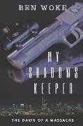 My Shadows Keeper: The Dawn of a Massacre
