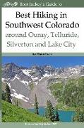 Best Hiking in Southwest Colorado around Ouray, Telluride, Silverton and Lake City: 2nd Edition - Revised and Expanded 2019