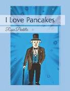 I Love Pancakes