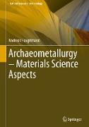 Archaeometallurgy ¿ Materials Science Aspects