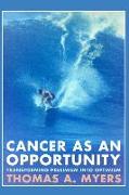 Cancer As An Opportunity: Transforming Pessimism Into Optimism