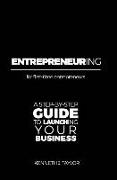 ENTREPRENEURing: For first-time entrepreneurs. A step-by-step guide for launching your business
