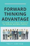 Forward Thinking Advantage: Go from an Old School Manager to a Modern Business Master