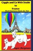 Giggle and Go With Stubb to France: World Awareness Books for Kids